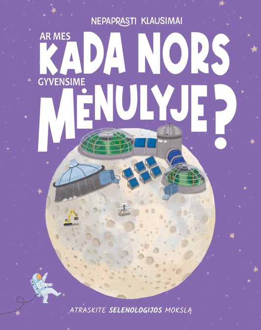 Extraordinary questions. Will we ever live on the Moon?